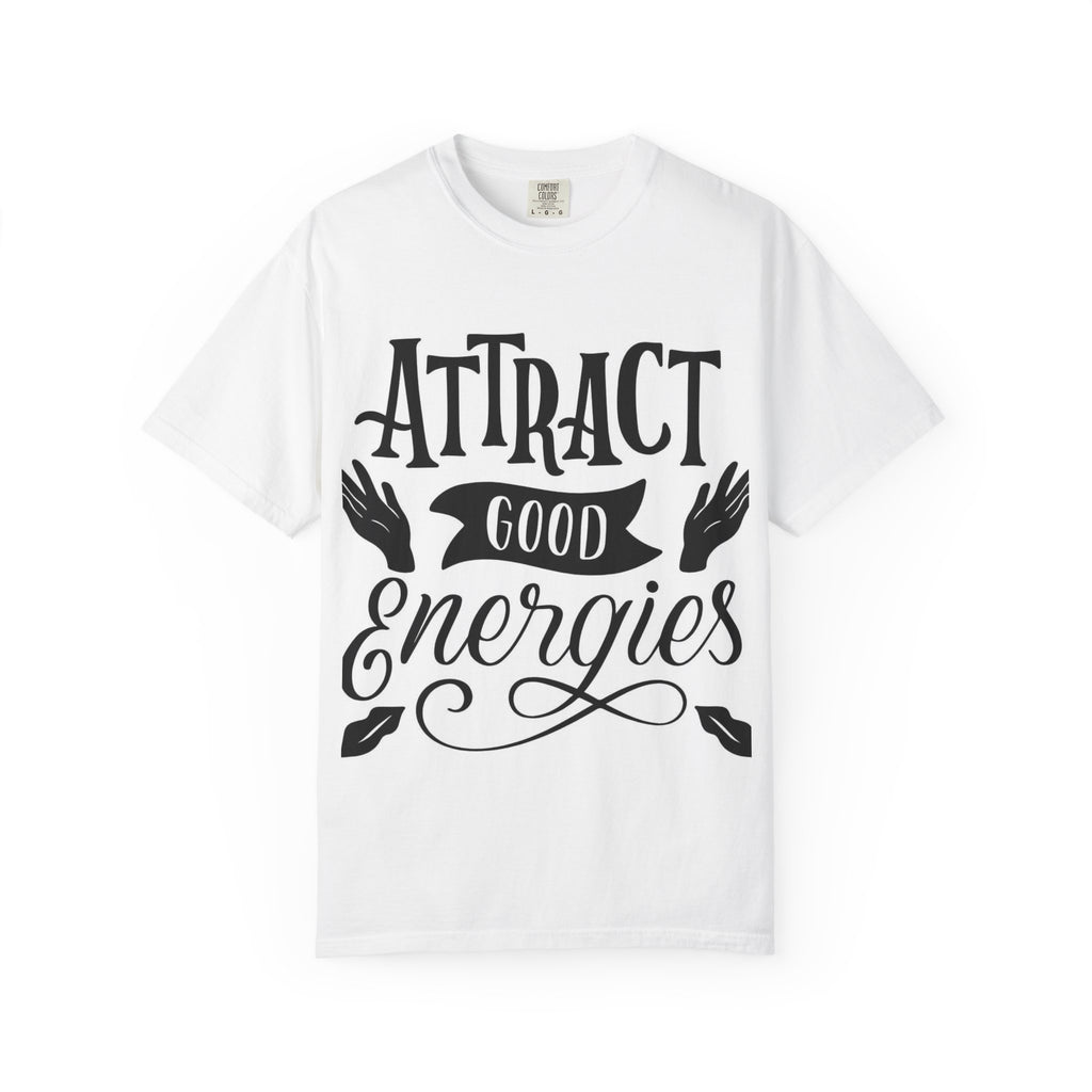 T-Shirt — "Attract Good Energies" Positive Vibes Graphic Tee