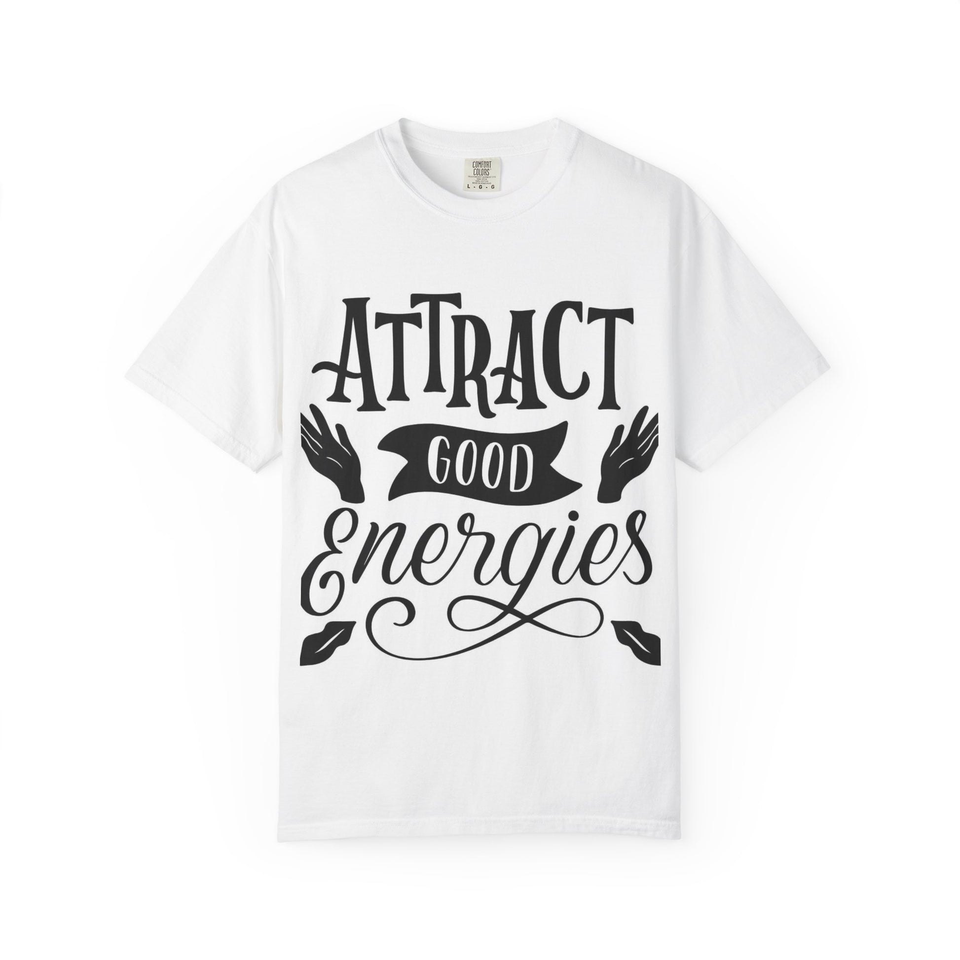 T-Shirt — "Attract Good Energies" Positive Vibes Graphic Tee