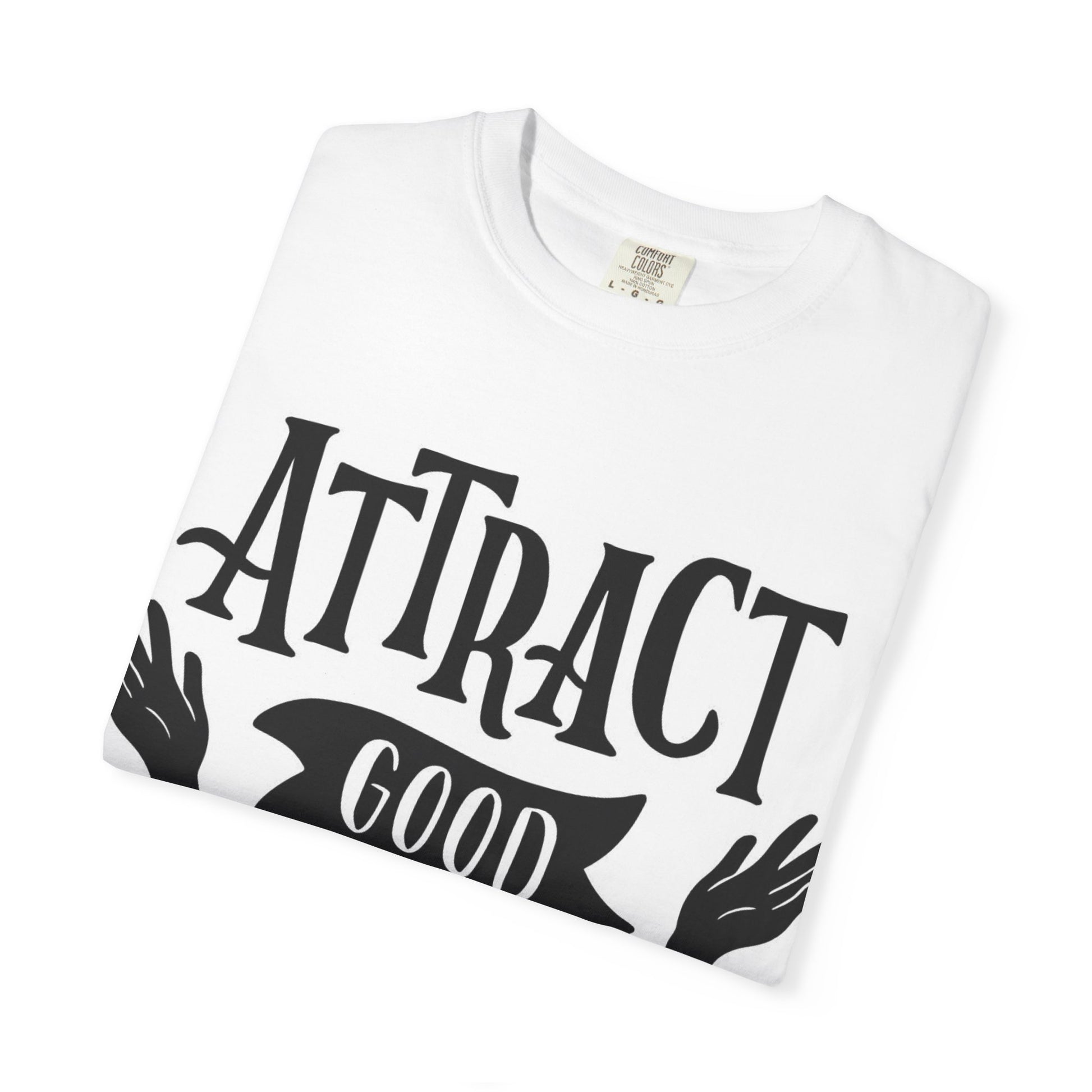 T-Shirt — "Attract Good Energies" Positive Vibes Graphic Tee