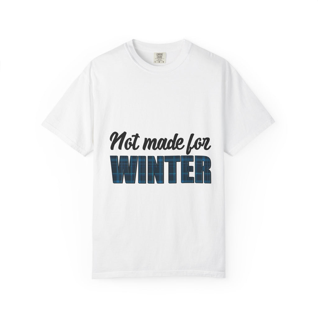 Not Made for Winter T-Shirt — Funny Plaid Text Tee for Cold-Weather Haters