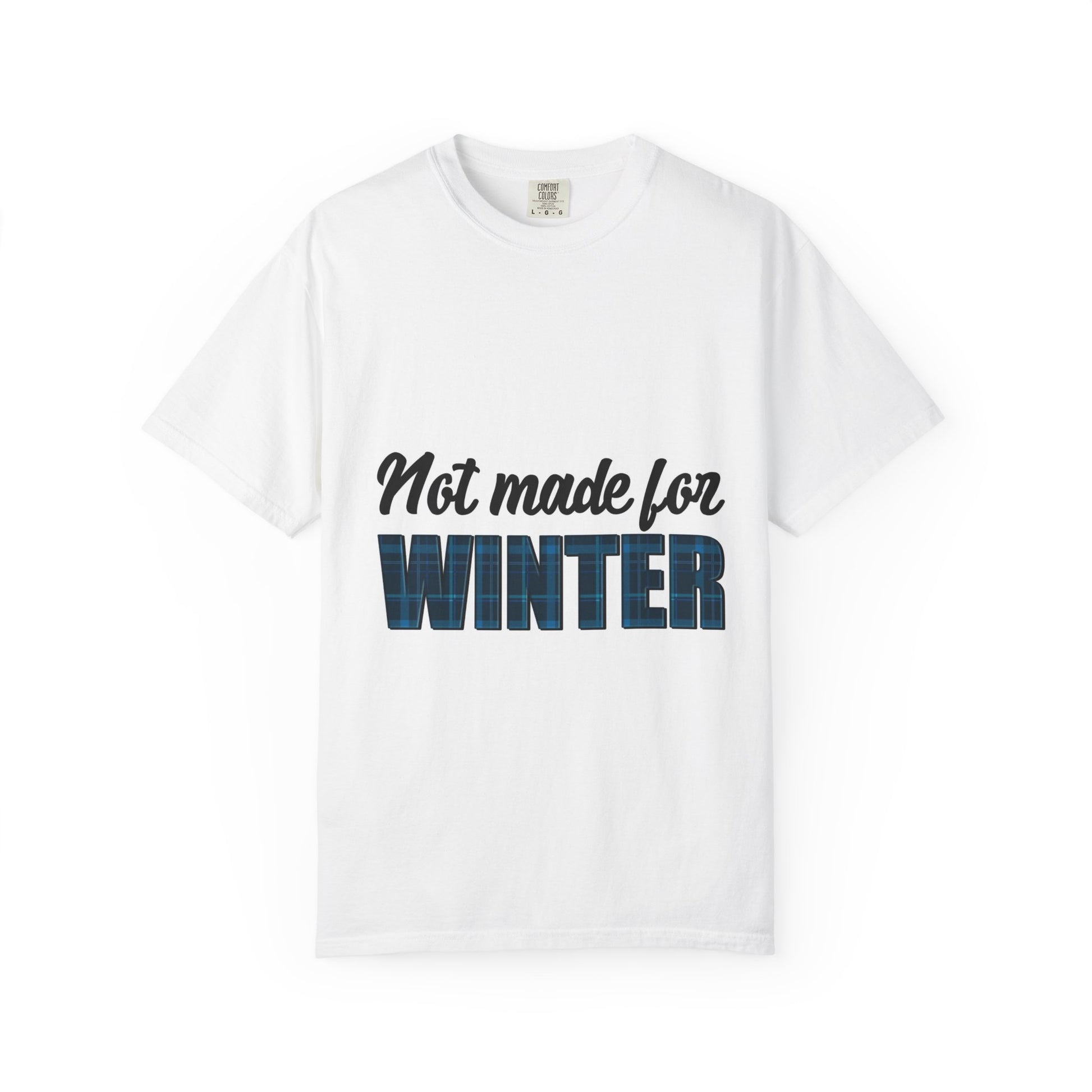 Not Made for Winter T-Shirt — Funny Plaid Text Tee for Cold-Weather Haters